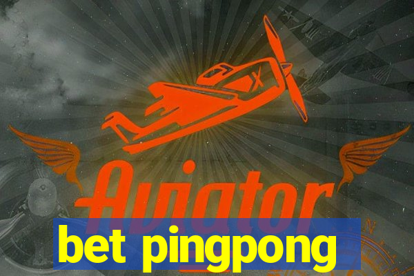 bet pingpong